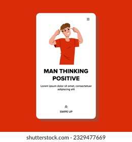 portrait man thinking positive vector. adult casual, happy person, handsome one portrait man thinking positive web flat cartoon illustration