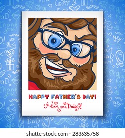 Portrait Photo of Smiling Dad with Childish Sketchy Inscription "Happy Father's Day! I Love You, Daddy!" on Blue Background with Holiday Symbols. Vector Illustration for Father's Day.