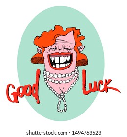 Portrait of a woman with red hair and big teeth, with the inscription good luck. Vector color image. It can be useful for packaging, branded products, posters, banners, postcards, t-shirts.