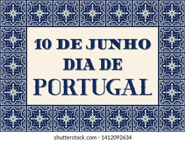 Portugal Day (Dia de Portugal), 10 June, illustration vector. Portuguese national holiday. Vintage typography background with traditional tile pattern from blue and white azulejos ceramic.