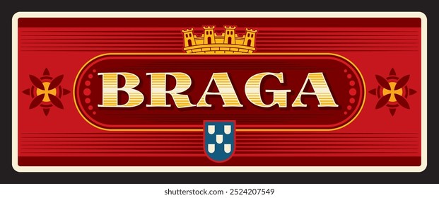 Portugal Bezirk Braga, portugiesische Region, Stadt und Gemeinde. Vektor-Reiseteller, Vintage-Schild, Retro-Postkartendesign. Plakette mit königlicher Krone und Flagge des Territoriums, Norte