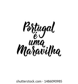 Portugal e uma Maravilha. Brazilian Lettering. Translation from Portuguese: Portugal is a wonder. Modern vector brush calligraphy. Ink illustration