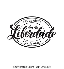 Portugal Freedom Day handwritten text. Dia da Liberdade translation April 25 Freedom Day (Carnation Revolution). Vector illustration isolated on white background, round stamp. Lettering, calligraphy 