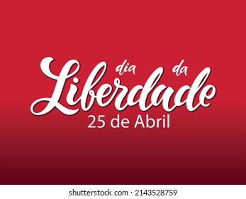 Portugal Freedom Day handwritten text. Dia da Liberdade translation April 25 Freedom Day (Carnation Revolution). Vector illustration on red background, Lettering typography, modern brush calligraphy