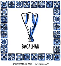 Portugal landmarks set. Bacalhau, traditional salted cod. Cod fish in frame of Portuguese tiles, azulejo. Handdrawn sketch style vector illustration. Exellent for souvenirs, magnets, banner, post