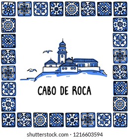 Portugal landmarks set. cabo de roca, edge of europe. Lighthouse in frame of Portuguese tiles, azulejo. Handdrawn sketch style vector illustration. Exellent for souvenirs, magnets, banner, post cards.