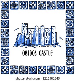 Portugal landmarks set. Obidos castle. Landscape of old castle in frame of Portuguese tiles, azulejo. Handdrawn sketch style vector illustration. Exellent for souvenirs, magnets, banner, post cards.