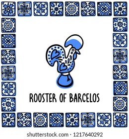 Portugal landmarks set. Rooster of barcelos, symbol of portugal. Sooster in frame of Portuguese tiles. Sketch style vector illustration, for souvenirs, magnets, post cards.