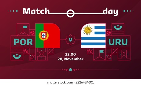 portugal uruguay match Football 2022. 2022 World Football  Qatar, cup Competition championship match versus teams intro sport background, championship competition poster, vector illustration.