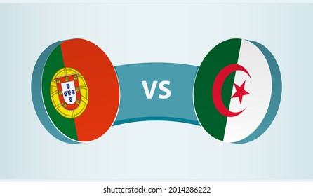 Portugal versus Algeria, team sports competition concept. Round flag of countries.