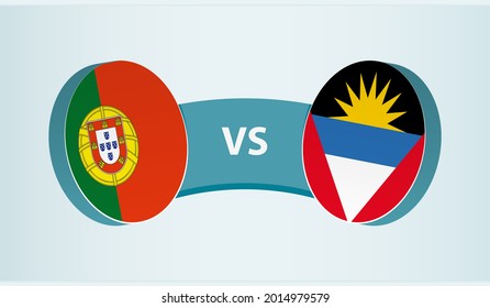 Portugal versus Antigua and Barbuda, team sports competition concept. Round flag of countries.