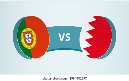 Portugal versus Bahrain, team sports competition concept. Round flag of countries.