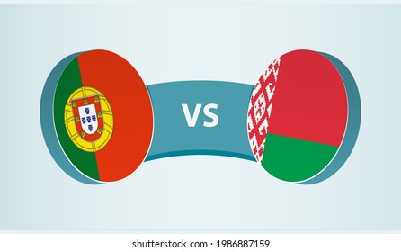 Portugal versus Belarus, team sports competition concept. Round flag of countries.