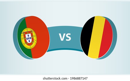 Portugal versus Belgium, team sports competition concept. Round flag of countries.