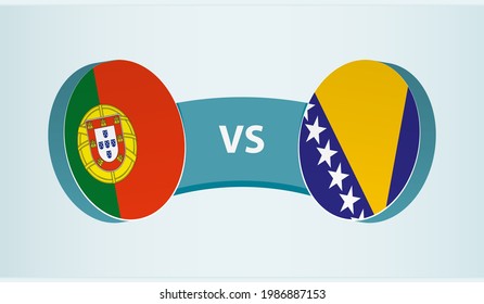 Portugal versus Bosnia and Herzegovina, team sports competition concept. Round flag of countries.