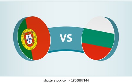 Portugal versus Bulgaria, team sports competition concept. Round flag of countries.