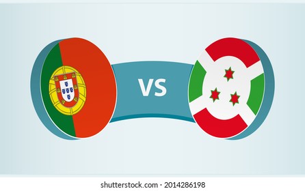 Portugal versus Burundi, team sports competition concept. Round flag of countries.