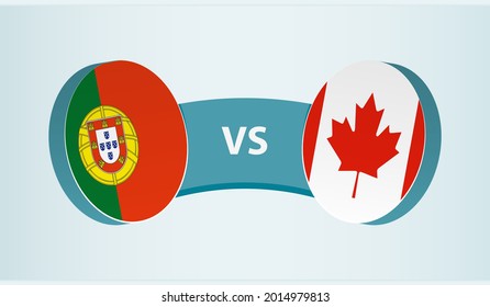 Portugal versus Canada, team sports competition concept. Round flag of countries.