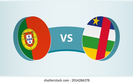 Portugal versus Central African Republic, team sports competition concept. Round flag of countries.