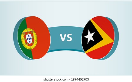 Portugal versus East Timor, team sports competition concept. Round flag of countries.