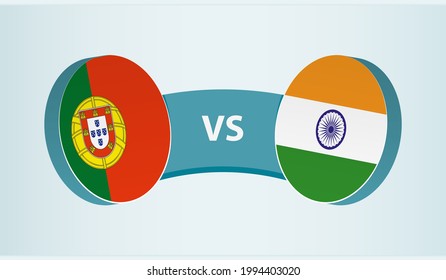 Portugal versus India, team sports competition concept. Round flag of countries.