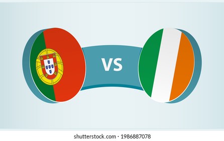 Portugal versus Ireland, team sports competition concept. Round flag of countries.