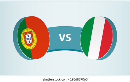 Portugal versus Italy, team sports competition concept. Round flag of countries.