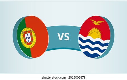 Portugal versus Kiribati, team sports competition concept. Round flag of countries.