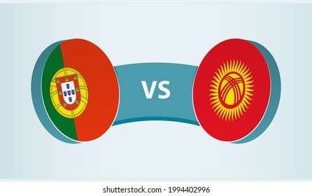 Portugal versus Kyrgyzstan, team sports competition concept. Round flag of countries.