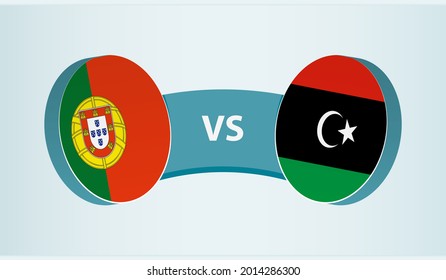 Portugal versus Libya, team sports competition concept. Round flag of countries.