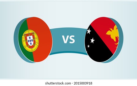 Portugal versus Papua New Guinea, team sports competition concept. Round flag of countries.