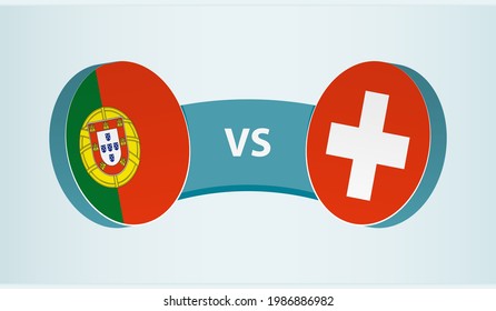 Portugal versus Switzerland, team sports competition concept. Round flag of countries.