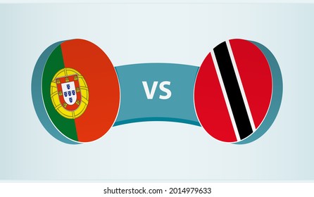 Portugal versus Trinidad and Tobago, team sports competition concept. Round flag of countries.