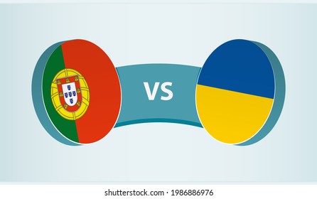 Portugal versus Ukraine, team sports competition concept. Round flag of countries.