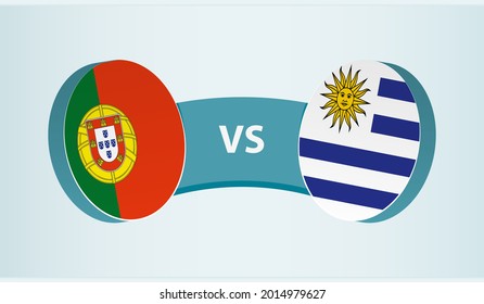 Portugal versus Uruguay, team sports competition concept. Round flag of countries.