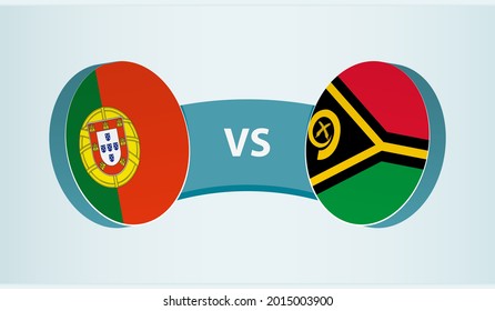 Portugal versus Vanuatu, team sports competition concept. Round flag of countries.