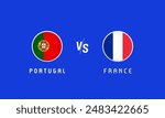 Portugal vs France Quarter-finals, flag emblems concept. Vector background with Portuguese and French flags for TV broadcast or news program