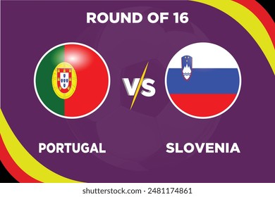 Portugal vs Slovenia, round of 16, June 2024 in Football Competition Rival flags of both teams with football shape.Isolate with purple color and Football.Editable EPS file. POR VS SLO football match.