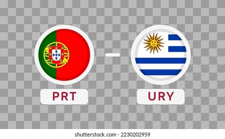 Portugal vs Uruguay Match Design Element. Flags Icons isolated on transparent background. Football Championship Competition Infographics. Announcement, Game Score, Scoreboard Template. Vector