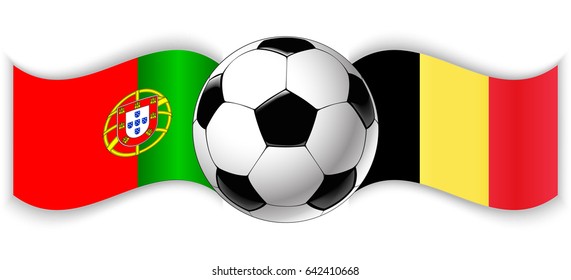 Portuguese and Belgian wavy flags with football ball. Portugal combined with Belgium isolated on white. Football match or international sport competition concept.