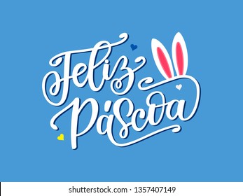 Portuguese Brazilian celebration quote Happy Easter. Spring illustration with hand drawn lettering Feliz Pascoa and bunny ears. Festive design for print, logotype, banner, flyer, card, season greeting