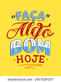 Portuguese colorful goodness lettering. Translation - Do something good today.
