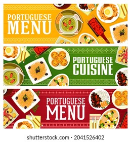 Portuguese cuisine food vector banners with meat stew feijoada, vegetable soup caldo verde and cod fish bacalhau. Egg tart pasteis, fries sandwich and chocolate mousse, cherry liqueur, grilled octopus