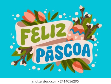 Portuguese Happy Easter greeting text, Feliz Pascoa. Festive hand-drawn typography design. Vector lettering phrase with ribbons, spring flowers and Easter eggs. Bright element for any festive occasion