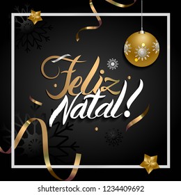 Portuguese Merry Christmas Feliz Natal golden decoration ornament with Christmas ball and snowflakes. Luxury design. Gold and black. Hand drawing letters