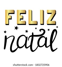 Portuguese Merry Christmas - Feliz Natal. Hand drawn lettering with golden elements and stars isolated on white background.