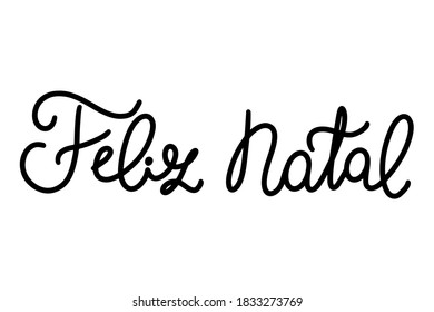 Portuguese Merry Christmas - Feliz Natal. Monoline black hand drawn lettering isolated on white background.