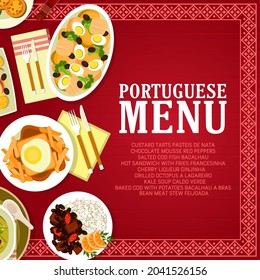 Portuguese restaurant menu card vector template with fish, vegetable and meat food dishes. Baked cod and potato bacalhau a bras, bean stew feijoada, soup caldo verde, fries sandwich and tart pasteis