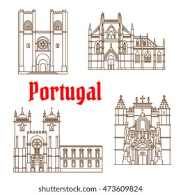 Portuguese travel landmarks thin line icons with Batalha Monastery, romanesque Porto Cathedral, catholic Patriarchal Cathedral of St. Mary Major in Lisbon, Monastery of the Holy Cross in Coimbra