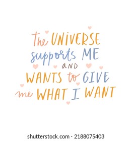 Positive affirmation. Support of the universe. Inspirational quote. Hand written Motivational quote. 